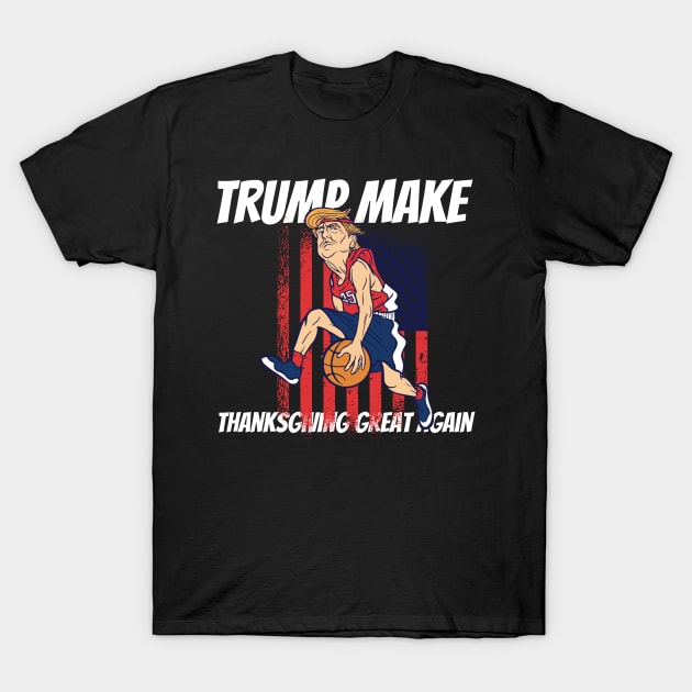 Trump make thanksgiving great again T-Shirt by pmeekukkuk